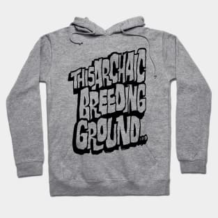 This Archaic Breeding Ground... Stencil Art Black No Background Hoodie